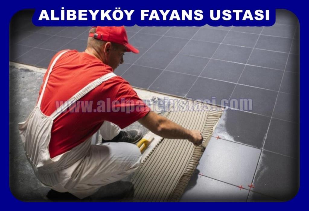 ALİBEYKÖY FAYANS (FAYANSÇI) USTASI